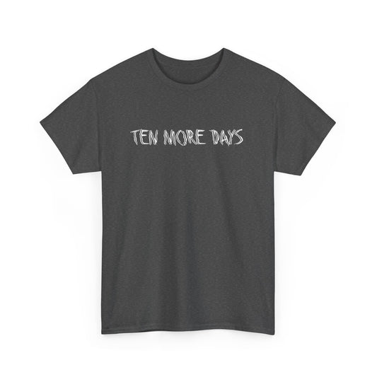 TEN MORE DAYS T-Shirt