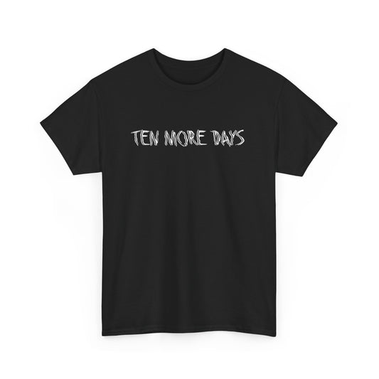 TEN MORE DAYS T-Shirt