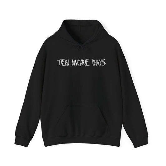 TEN MORE DAYS Hooded Sweatshirt