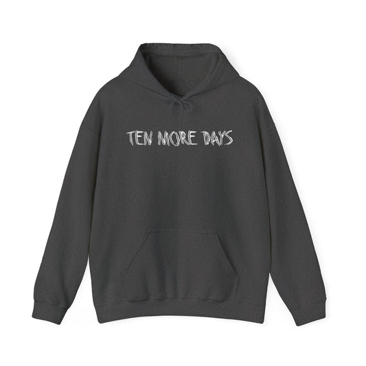 TEN MORE DAYS Hooded Sweatshirt